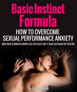 Download Basic Instinct Formula – How To Overcome Sexual Performance Anxiety And Have A Mind-Blowing Sex Life Just Like It Was Designed By Nature pdf, epub, ebook