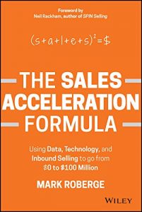 Download The Sales Acceleration Formula: Using Data, Technology, and Inbound Selling to go from $0 to $100 Million pdf, epub, ebook