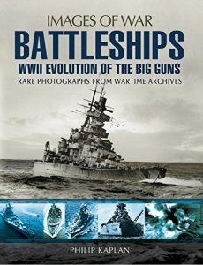 Download Battleships: WWII Evolution of the Big Guns: Rare Photographs from Wartime Archives (Images of War) pdf, epub, ebook