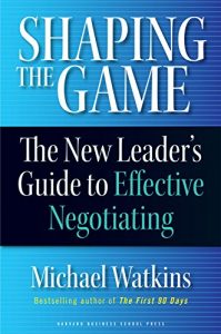 Download Shaping the Game: The New Leader’s Guide to Effective Negotiating pdf, epub, ebook