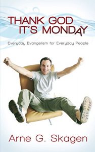 Download Thank God it’s Monday: Everyday Evangelism for Everyday People pdf, epub, ebook