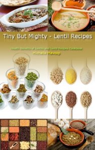 Download Tiny But Mighty – Lentil Recipes pdf, epub, ebook