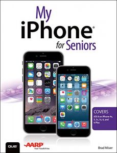 Download My iPhone for Seniors (Covers iOS 8 for iPhone 6/6 Plus, 5S/5C/5, and 4S) (My…) pdf, epub, ebook