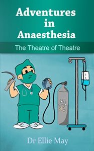 Download Adventures in Anaesthesia: The Theatre of Theatre pdf, epub, ebook