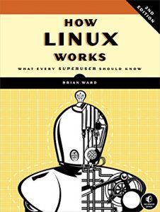 Download How Linux Works: What Every Superuser Should Know pdf, epub, ebook