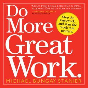 Download Do More Great Work: Stop the Busywork. Start the Work That Matters. pdf, epub, ebook