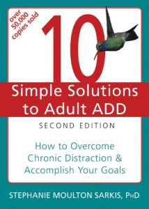 Download 10 Simple Solutions to Adult ADD: How to Overcome Chronic Distraction and Accomplish Your Goals (The New Harbinger Ten Simple Solutions Series) pdf, epub, ebook