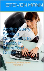 Download Adding Query Spelling Corrections to Search in SharePoint Online (SharePoint Online Solution Series Book 2) pdf, epub, ebook