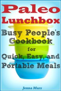 Download Paleo Lunchbox: Busy People’s Cookbook for Quick, Easy, and Portable Meals pdf, epub, ebook