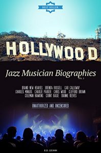 Download Jazz Musician Biographies Vol.2: (BRAND NEW HEAVIES,BRENDA RUSSELL,CAB CALLOWAY,CHARLES MINGUS,CHARLIE PARKER,CHRIS WOOD,CLIFFORD BROWN,COLEMAN HAWKINS,COUNT BASIE,DIANNE REEVES) pdf, epub, ebook