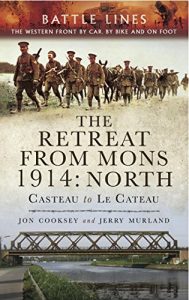 Download The Retreat from Mons 1914: North: Casteau to Le Cateau, The Western Front by Car by Bike and on Foot (Battle Lines) pdf, epub, ebook