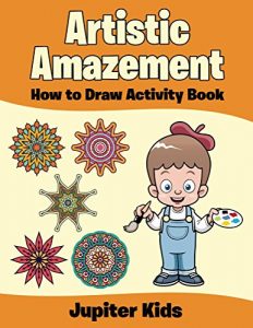 Download Artistic Amazement: How to Draw Activity Book (Kids Activity Book Series) pdf, epub, ebook