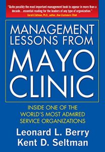 Download Management Lessons from Mayo Clinic: Inside One of the World’s Most Admired Service Organizations: Inside One of the World’s Most Admired Service Organizations pdf, epub, ebook