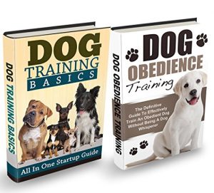 Download Dog Training: The Ultimate Dog Training Bundle: Training Basics And How To Effectively Train An Obedient Dog Without Being A Dog Whisperer (Dog Training, Obedience Training, Dog Training Guide) pdf, epub, ebook