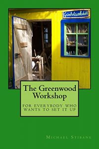 Download The Greenwood Workshop: for everybody who wants to set it up pdf, epub, ebook