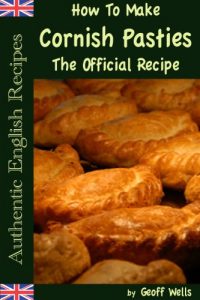 Download How To Make Cornish Pasties The Official Recipe (Authentic English Recipes Book 8) pdf, epub, ebook