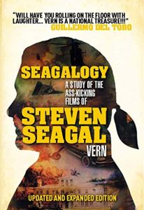 Download Seagalogy: The Ass-Kicking Films of Steven Seagal: New Updated Edition pdf, epub, ebook