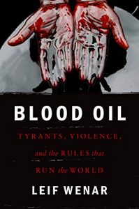 Download Blood Oil: Tyrants, Violence, and the Rules that Run the World pdf, epub, ebook