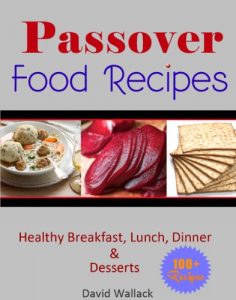 Download Passover Cookbook: Over 130 Healthy Jewish Food Recipes For Breakfast, Lunch, Dinner and Dessert Recipes (Passover Cookbook And Beyond) pdf, epub, ebook