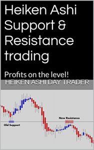 Download Heiken Ashi Support & Resistance trading: Profits on the level! (Heiken Ashi Price Action Book 2) pdf, epub, ebook