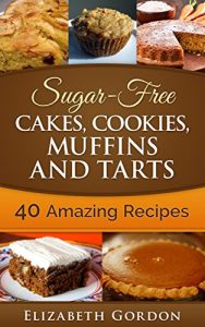 Download Sugar-Free Cakes, Cookies, Muffins and Tarts: Sugar-Free Cakes, Cookies, Muffins and Tarts pdf, epub, ebook