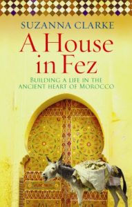 Download A House in Fez: Building a Life in the Ancient Heart of Morocco pdf, epub, ebook