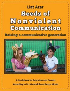 Download Seeds of Nonviolent Communication – Raising a communicative generation: A Guidebook for Educators and Parents According to Dr. Marshall Rosenberg’s Model pdf, epub, ebook