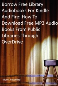 Download Borrow Free Audiobooks For Kindle And Fire: How To Download Free MP3 Audio Books From Public Libraries Through OverDrive pdf, epub, ebook