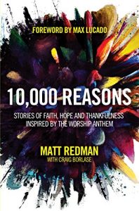 Download 10,000 Reasons: Stories of Faith, Hope, and Thankfulness Inspired by the Worship Anthem pdf, epub, ebook