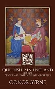 Download Queenship in England: 1308-1485 Gender and Power in the Late Middle Ages pdf, epub, ebook
