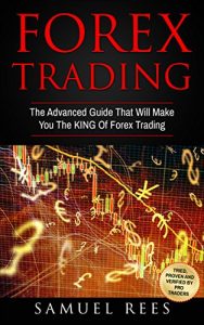 Download FOREX TRADING: The Advanced Guide That Will Make You The KING Of Forex Trading pdf, epub, ebook