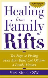 Download Healing From Family Rifts: Ten Steps to Finding Peace After Being Cut Off From a Family Member pdf, epub, ebook