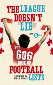 Download The League Doesn’t Lie: The 606 Book of Football Lists (BBC Radio 5 Live) pdf, epub, ebook