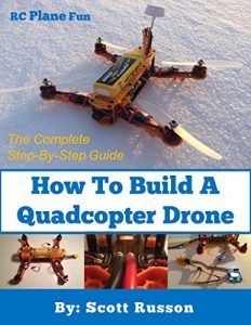 Download How to Build a Quadcopter Drone: Everything you need to know about building your own Quadcopter Drone incorporated with pictures as a  complete step-by-step guide. pdf, epub, ebook