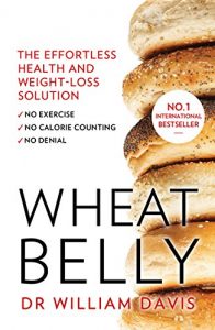 Download Wheat Belly: Lose the Wheat, Lose the Weight and Find Your Path Back to Health pdf, epub, ebook