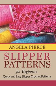 Download Slipper Patterns For Beginners: Quick and Easy Slipper Crochet Patterns pdf, epub, ebook