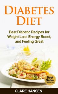 Download Diabetes Diet: Best Diabetic Recipes for Weight Loss, Energy Boost, and Feeling Great (diabetic diet books, diabetic diet plans made simple, diabetic diet … diet shakes, diabetic diet cookbook) pdf, epub, ebook