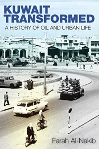 Download Kuwait Transformed: A History of Oil and Urban Life pdf, epub, ebook
