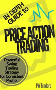 Download In Depth Guide to Price Action Trading: Powerful Swing Trading Strategy for Consistent Profits pdf, epub, ebook