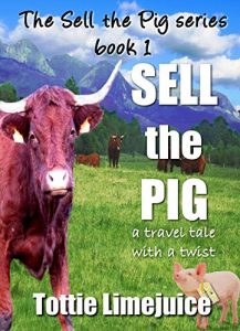 Download Sell the Pig: a travel tale with a twist (The Sell The Pig Series Book 1) pdf, epub, ebook