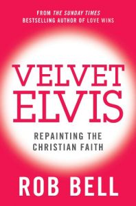 Download Velvet Elvis: Repainting the Christian Faith pdf, epub, ebook