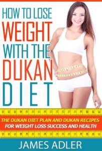 Download Dukan Diet: How To Lose Weight With The Dukan Diet: Your Plan & Recipes For Weight Loss and Health. (Dukan, Low Carb, Paleo Book 1) pdf, epub, ebook