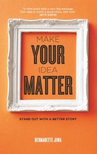 Download Make Your Idea Matter: Stand out with a better story pdf, epub, ebook