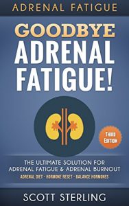 Download Adrenal Fatigue: Goodbye – Adrenal Fatigue! The Ultimate Solution For – Adrenal Fatigue & Adrenal Burnout: Adrenal Diet – Hormone Reset – Balance Hormones … Reset, Addison’s Disease, Low Libido) pdf, epub, ebook