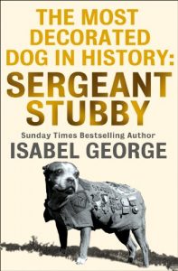 Download The Most Decorated Dog In History: Sergeant Stubby pdf, epub, ebook