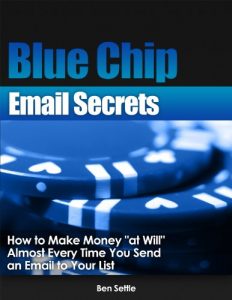 Download Blue Chip Email Secrets – How to make money “at will” almost every time you send an email to your list pdf, epub, ebook