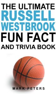 Download The Ultimate Russell Westbrook Fun Fact And Trivia Book pdf, epub, ebook