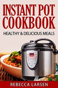 Download INSTANT POT COOKBOOK: HEALTHY & DELICIOUS MEALS pdf, epub, ebook