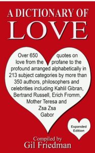 Download A Dictionary of Love (Expanded Edition): Over 650 quotes on love from the profane to the profound arranged alphabetically in 213 subject categories by more than 350 authors and celebrities. pdf, epub, ebook