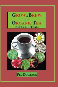 Download Grow & Brew Your Own Organic Tea [Green & Herbal] pdf, epub, ebook